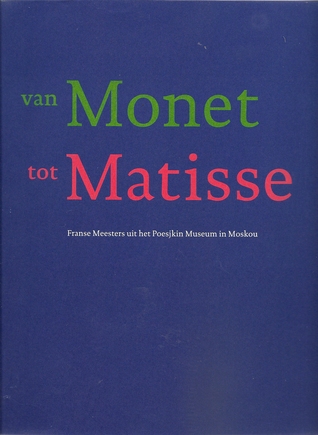 Van Monet tot Matisse : Franse Meesters uit het Poesjkin Museum in Moskou