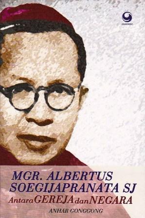 Mgr. Albertus Soegijapranata, S.J.: Antara Gereja dan Negara