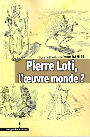 Pierre Loti, l'œuvre monde ?