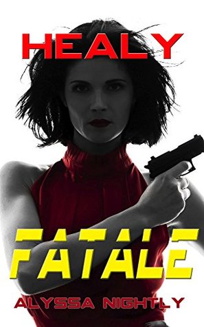 Healy Fatale: The Birth of a Killer Femme (Kindle Edition)