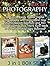 Photography Box Set: 36 Tips to Easily Master Digital Photography and Understand How Shutter Speed, Aperture and ISO Work Together plus The 5 Sure Ways ... photography, photography for beginners)