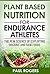 Plant Based Nutrition for Endurance Athletes: The New Science of Exploiting Organic and Raw Foods (The Science of Nutrition Book 1)
