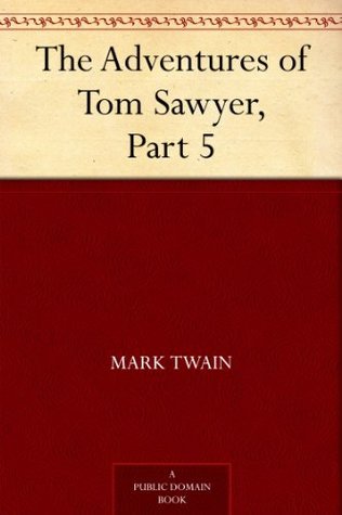 The Adventures of Tom Sawyer, Part 5. (Kindle Edition)