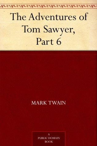 The Adventures of Tom Sawyer, Part 6. (Kindle Edition)