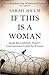 If This Is A Woman: Inside Ravensbruck: Hitler's Concentration Camp for Women