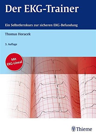 Der EKG-Trainer: Ein didaktisch geführter Selbstlernkurs mit 200 Beispiel-EKGs (German Edition)