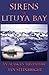 Sirens of Lituya Bay: An Alaskan Adventure