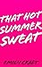 That Hot Summer Sweat
