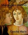 Muerte entre pinceles (MISTERIOS nº 2) (Spanish Edition) Muerte entre pinceles (MISTERIOS nº 2) (Spanish Edition)