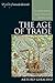 The Age of Trade: The Manila Galleons and the Dawn of the Global Economy (Exploring World History)