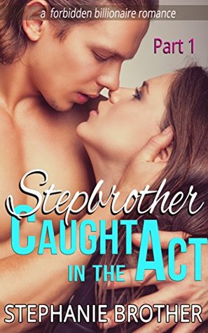 Stepbrother Caught in the Act: Part 1 (Kindle Edition)
