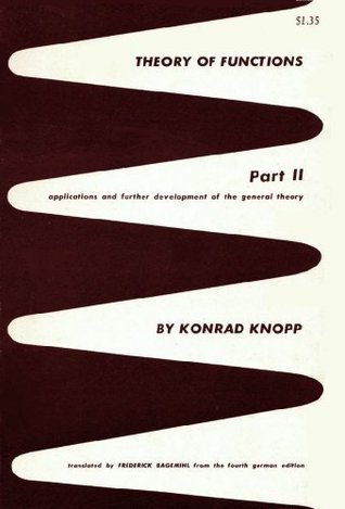 Theory Of Functions, Part II: Applications and Further Development of the General Theory