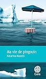 Ma vie de pingouin by Katarina Mazetti