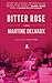 Bitter Rose by Martine Delvaux Bitter Rose by Martine Delvaux