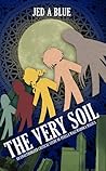 The Very Soil: An...