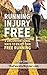 Running Injury Free: 5 Unconventional Ways to Enjoy Pain Free Running