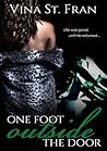 One Foot Outside The Door by Vina St. Fran