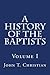 A History of the Baptists, Volume I