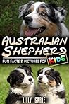 Australian Shepherd: Fun Facts & Pictures For Kids