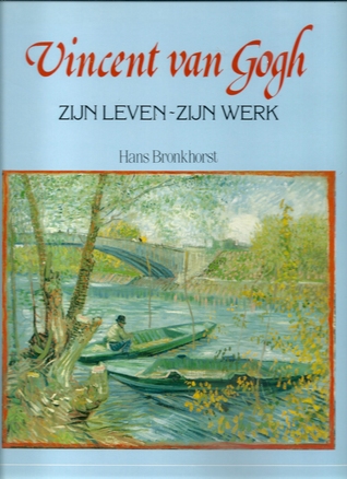 Vincent van Gogh : zijn leven ~ zijn werk (Hardcover)