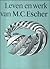Leven en werk van M.C. Escher  by M.C. Escher