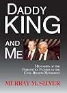 Daddy King and Me by Murray M. Silver