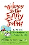 Welcome to the Funny Farm: The All-True Misadventures of a Woman on the Edge