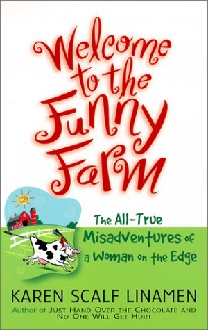 Welcome to the Funny Farm: The All-True Misadventures of a Woman on the Edge (Paperback)