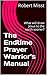 The Endtime Prayer Warrior's Manual: What will draw Jesus to the earth sooner?
