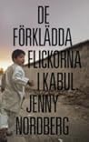 De förklädda flickorna i Kabul by Jenny Nordberg