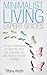 Minimalist Living Expert Guides: 50 Best Strategies to Declutter Your Life, Live with Joy, and Have a Simple Lifestyle