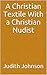 A Christian Textile With a Christian Nudist by Judith Johnson