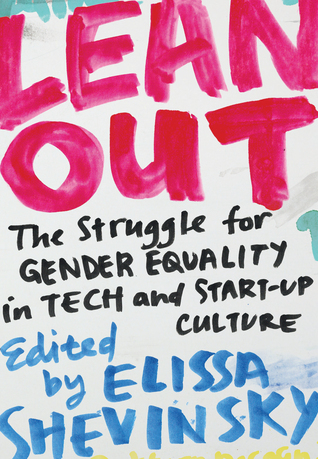 Lean Out: The Struggle for Gender Equality in Tech and Start-Up Culture (Paperback)