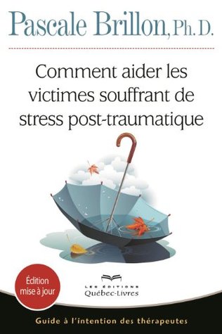 Comment aider les victimes souffrant de stress post-traumatique (Paperback)
