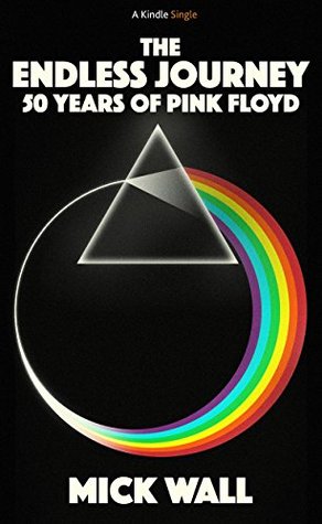 The Endless Journey: 50 Years of Pink Floyd (Kindle Edition)