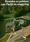 Kastelen en paleizen van Parijs en omgeving