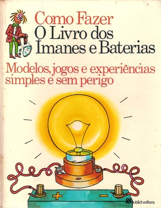 O Livro dos Imanes e Baterias (Como Fazer)