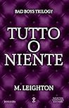 Tutto o niente by M. Leighton