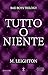 Tutto o niente by M. Leighton Tutto o niente by M. Leighton