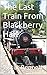 The Last Train From Blackberry Halt by Victor Bennett