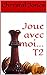 Joue avec moi... T2 et fin!: Thriller érotique