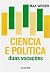 Ciência e política: duas vocações