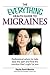 The Everything Health Guide to Migraines: Professional advice to help ease the pain and find the solution that's right for you (Everything®)
