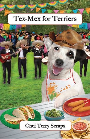 Tex-Mex for Terriers (Cookbooks from The Canine Cuisine Team, Vol. 4)