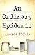 An Ordinary Epidemic by Amanda Hickie