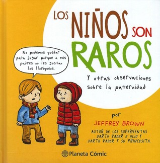 Los niños son raros y otras observaciones sobre la paternidad