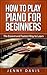 How to Play Piano For Begin...