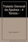Tratado General de Ajedrez - 4 Tomos by Roberto G. Grau