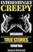Creepy & Disturbing True Stories by Simon Dwight