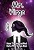 Mr. Virgo: How To Seduce And Date The Virgo Man